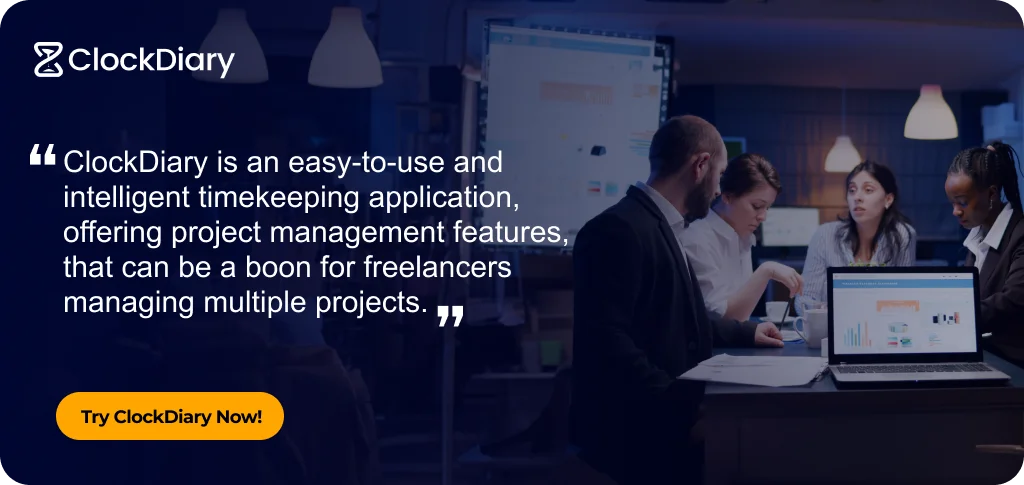Clockdiary CTA Image for How to Manage Multiple Projects at Once as a Freelancer? 