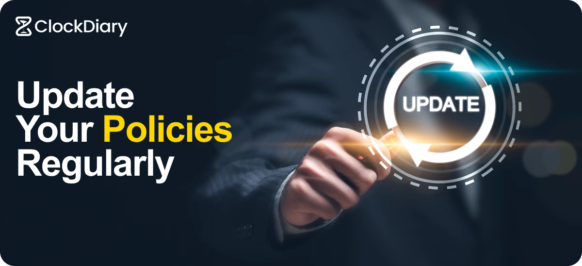 Update Your Policies Regularly 