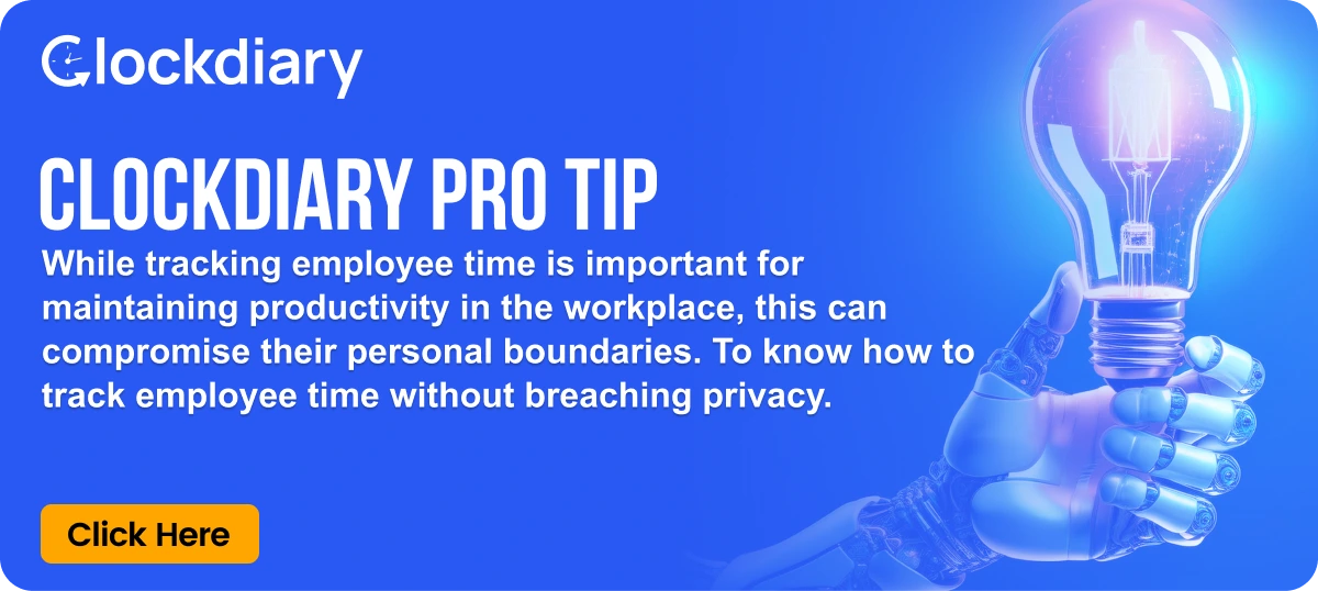 Clockdiary Pro Tip on Tracking Employee Time without Breaching Privacy 