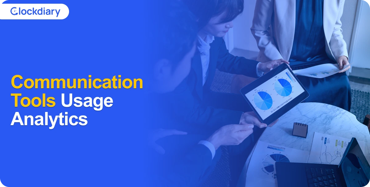 Communication Tools Usage Analytics Comes in Handy to Monitor Remote Employees' Productivity