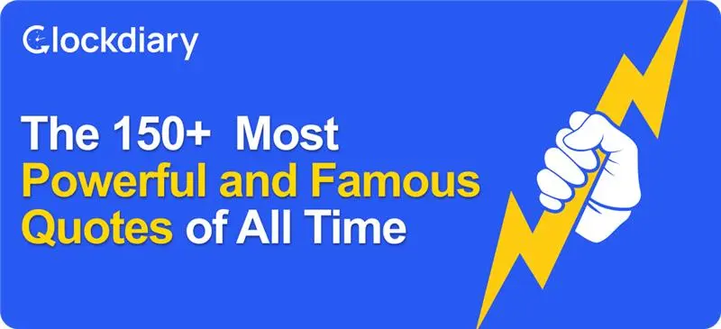 The 150+ Most Powerful and Famous  Quotes of All Time Intro Image 