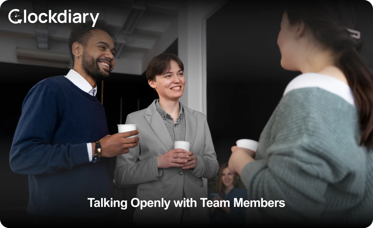 Talking Openly with Team Members Often Becomes A Challenge