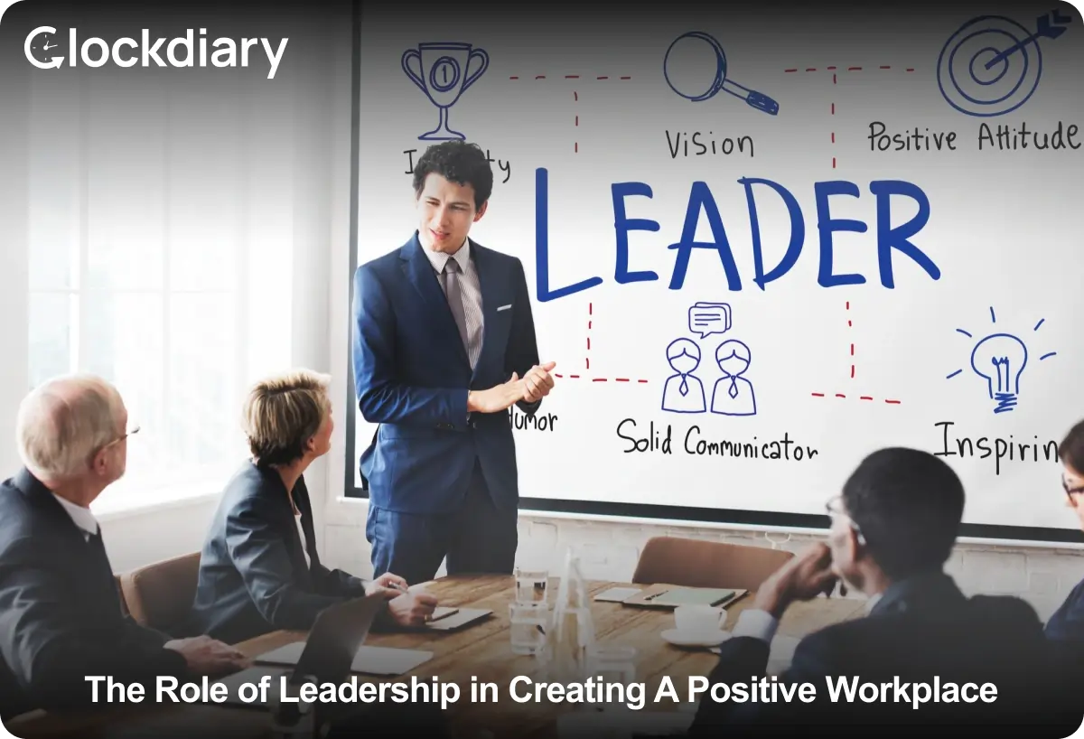 The Role of Leadership in Creating A Positive Workplace 