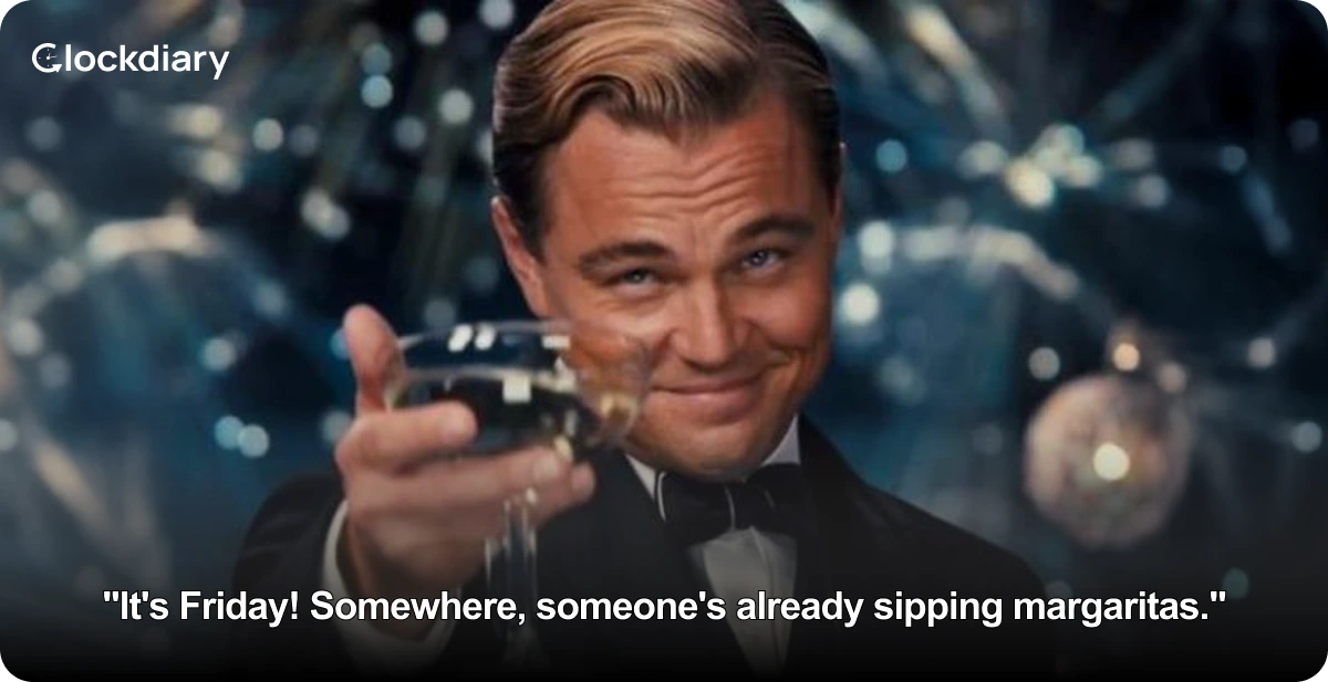 It's Friday! Somewhere, someone's already sipping margaritas.