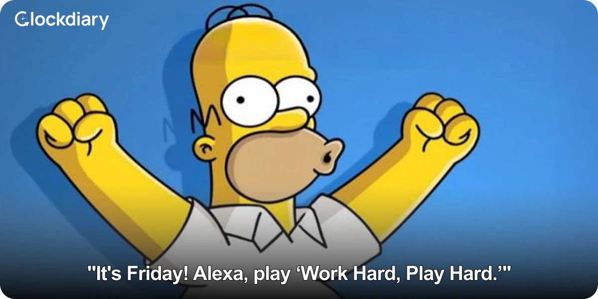 Friday Memes: "It's Friday! Alexa, play ‘Work Hard, Play Hard.’"