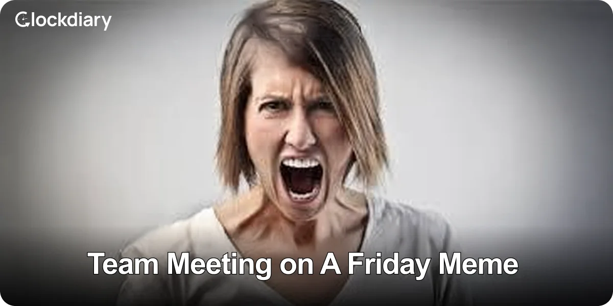 Team Meeting on A Friday Meme