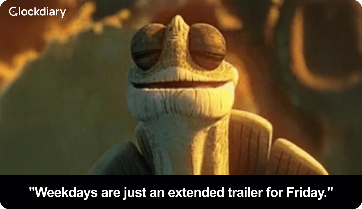 Weekdays are just an extended trailer for Friday.