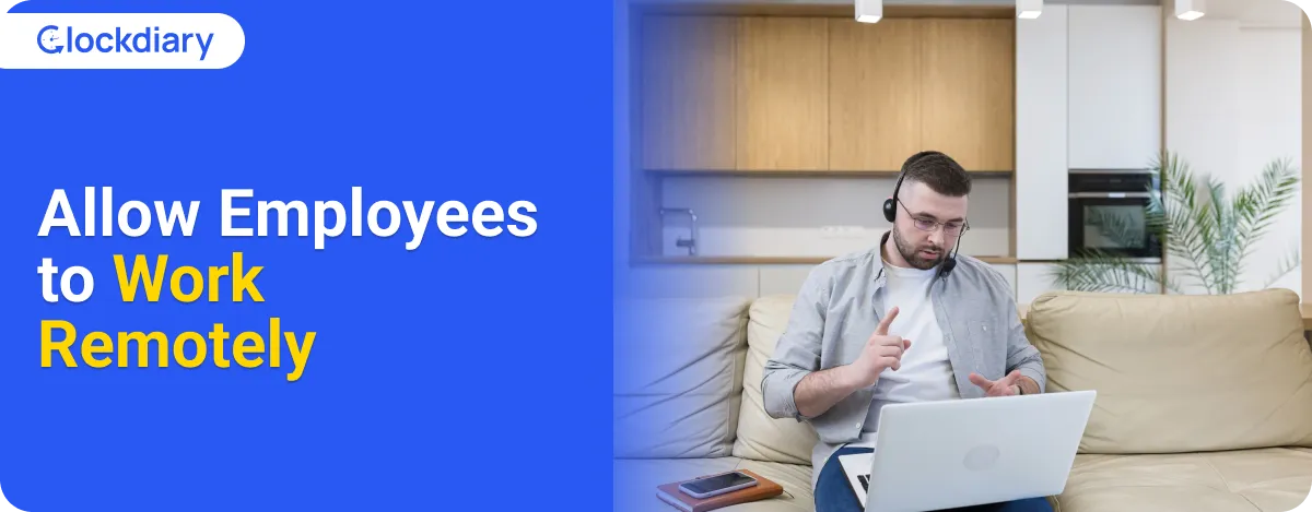 Allow Employees to Work Remotely to Improve Work Life Balance