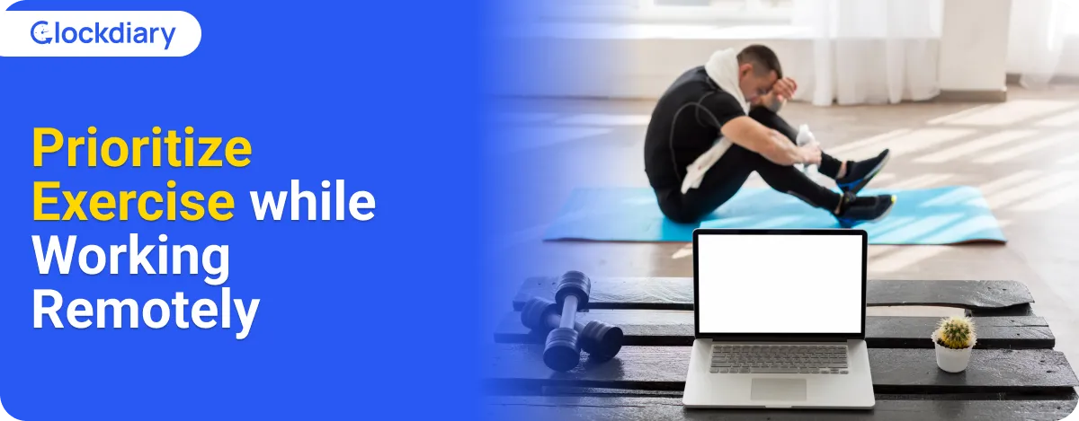 Prioritize Exercise While Working Remotely