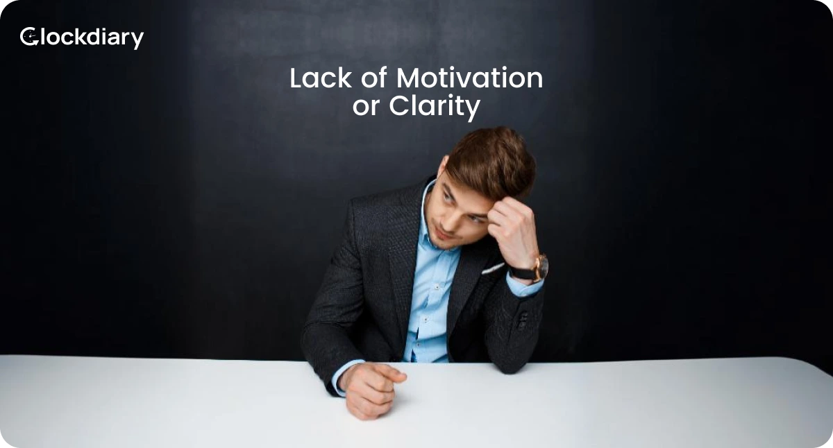 Lack of Motivation or Clarity is one of most common causes of Procrastination