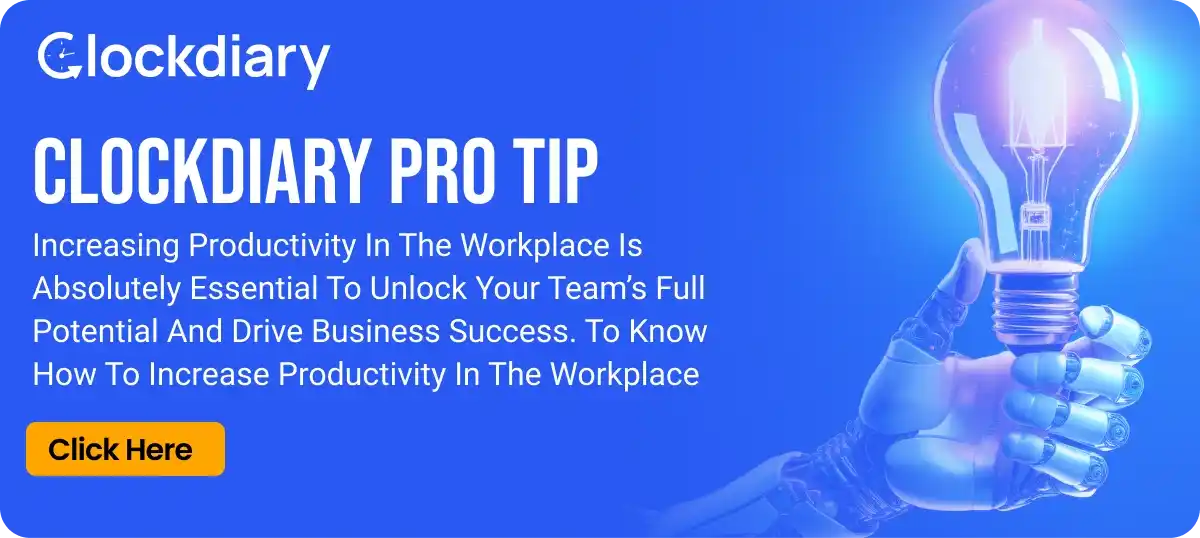 Clockdiary Pro Tip to Increase Productivity in The Workplace