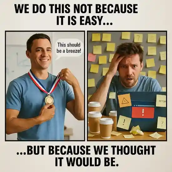 "We do this not because it is easy, but because we thought it would be easy." Deadline and Project Crunch Teamwork Memes