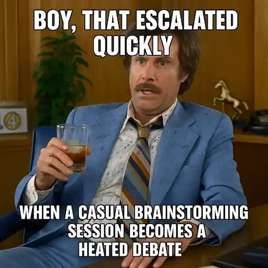 "Boy, that escalated quickly." Anchorman Teamwork Memes