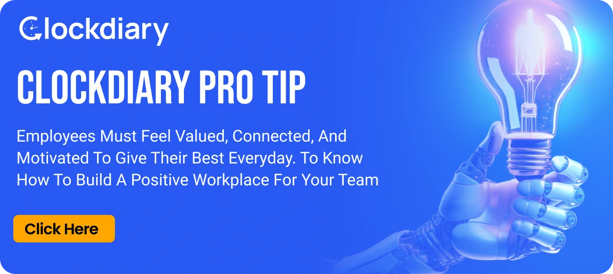 Clockdiary Pro Tip on How to Build A Positive Workplace for Your Team