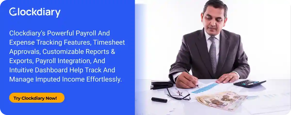Clockdiary CTA Image on Tracking and Managing Imputed Income Effortlessly